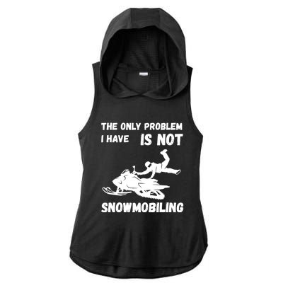 Snowmobiling The Only Problem Snowmobile Winter Sport Ladies PosiCharge Tri-Blend Wicking Draft Hoodie Tank