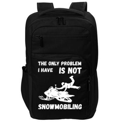 Snowmobiling The Only Problem Snowmobile Winter Sport Impact Tech Backpack