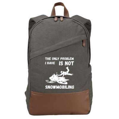 Snowmobiling The Only Problem Snowmobile Winter Sport Cotton Canvas Backpack