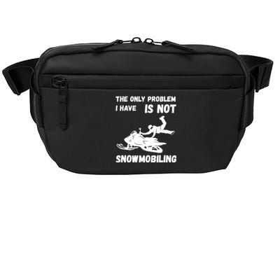 Snowmobiling The Only Problem Snowmobile Winter Sport Crossbody Pack