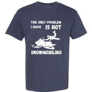 Snowmobiling The Only Problem Snowmobile Winter Sport Garment-Dyed Heavyweight T-Shirt