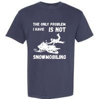 Snowmobiling The Only Problem Snowmobile Winter Sport Garment-Dyed Heavyweight T-Shirt