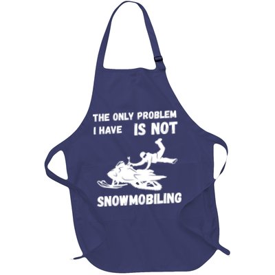 Snowmobiling The Only Problem Snowmobile Winter Sport Full-Length Apron With Pockets