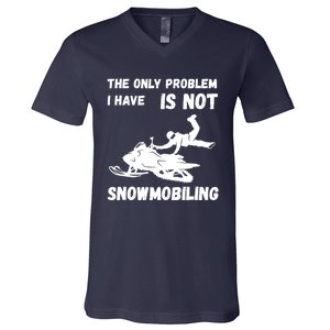 Snowmobiling The Only Problem Snowmobile Winter Sport V-Neck T-Shirt