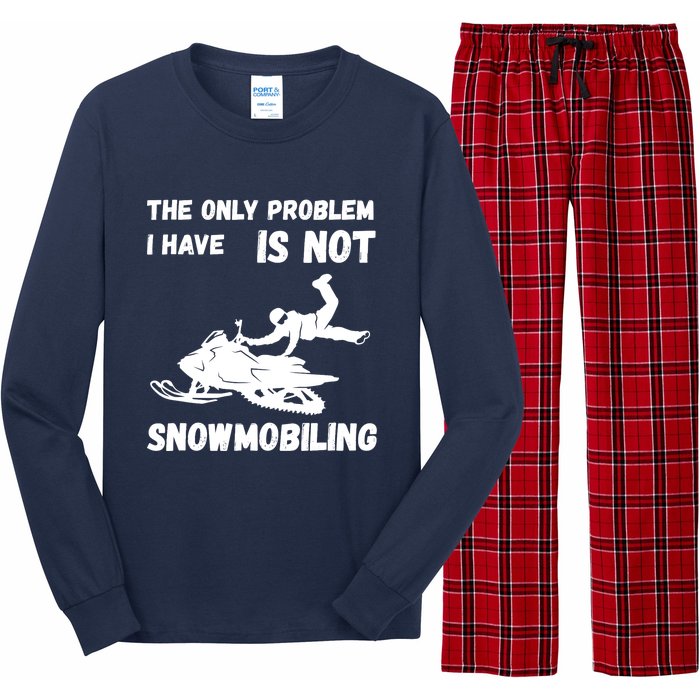 Snowmobiling The Only Problem Snowmobile Winter Sport Long Sleeve Pajama Set