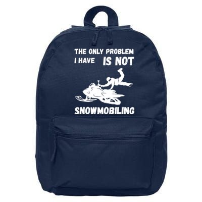 Snowmobiling The Only Problem Snowmobile Winter Sport 16 in Basic Backpack