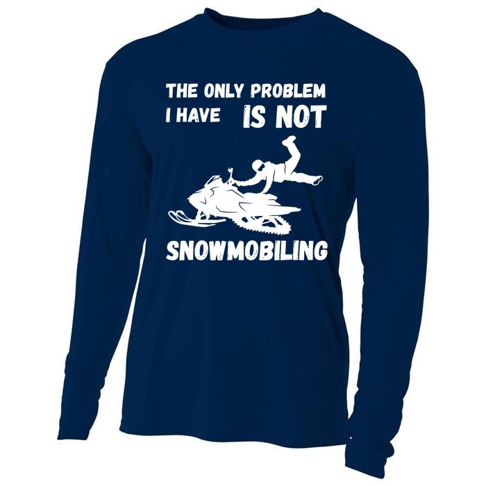 Snowmobiling The Only Problem Snowmobile Winter Sport Cooling Performance Long Sleeve Crew