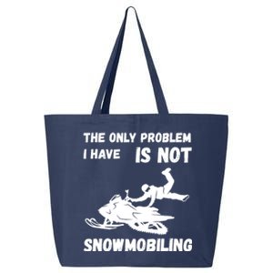 Snowmobiling The Only Problem Snowmobile Winter Sport 25L Jumbo Tote