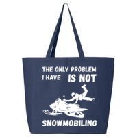 Snowmobiling The Only Problem Snowmobile Winter Sport 25L Jumbo Tote