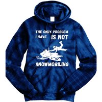 Snowmobiling The Only Problem Snowmobile Winter Sport Tie Dye Hoodie