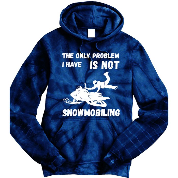 Snowmobiling The Only Problem Snowmobile Winter Sport Tie Dye Hoodie