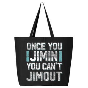 Sarcasm T Once You Jimin You CanT Jimout Funny Gifts 25L Jumbo Tote