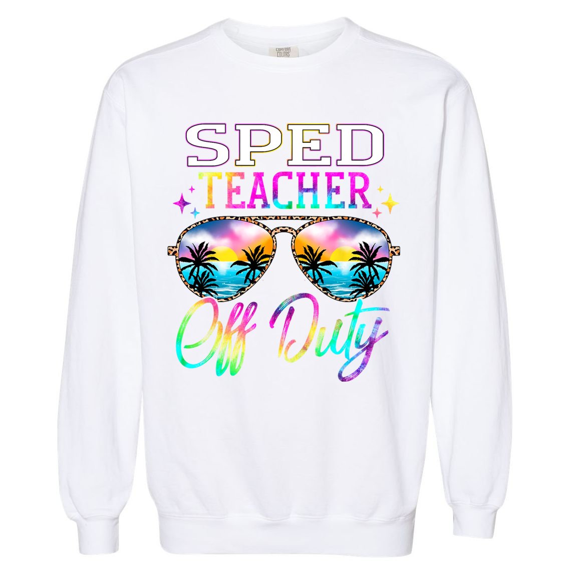 SPED Teacher Off Duty Last Day Of School Teacher Summer Garment-Dyed Sweatshirt