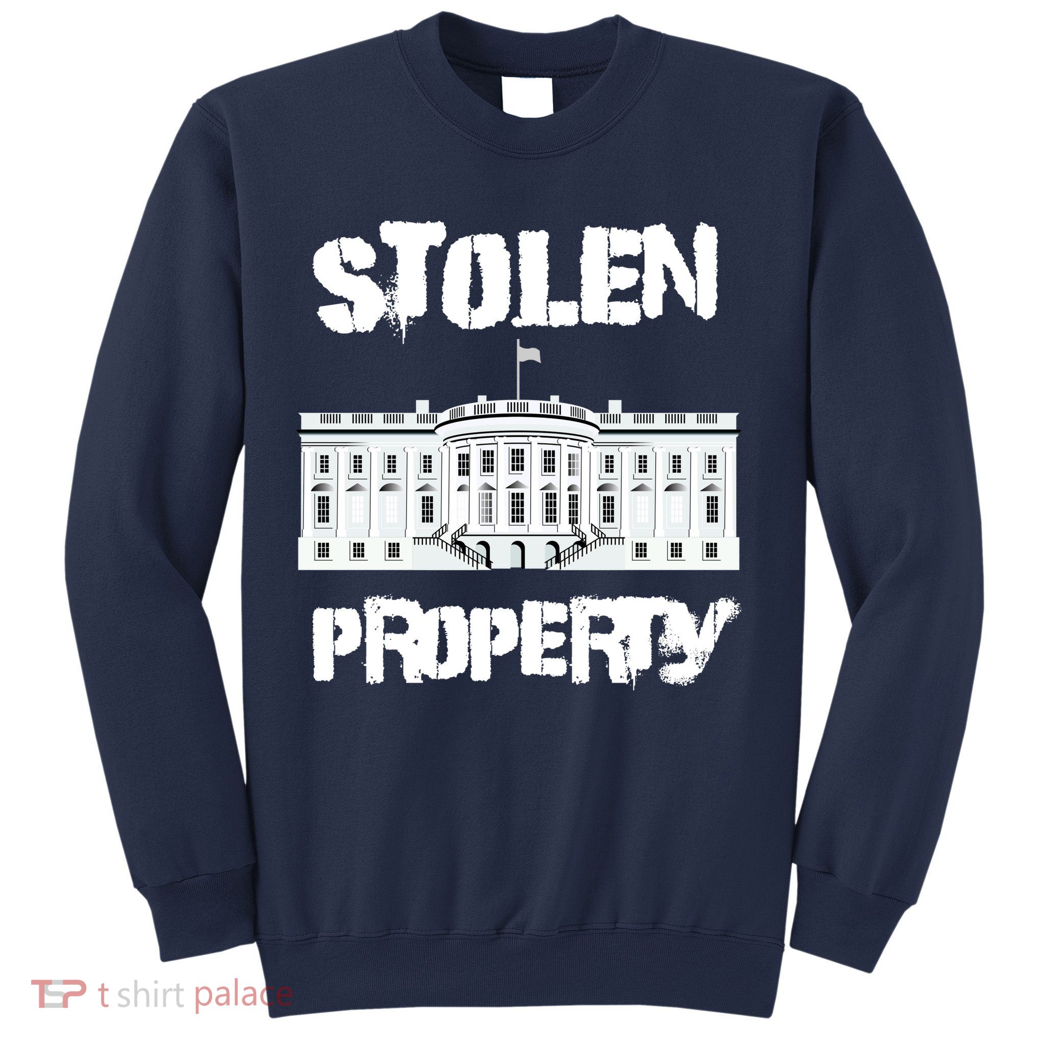 Stolen Property White House Sweatshirt