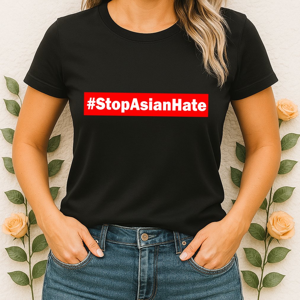 Stop Asian Hate Racism AAPI Womens T-Shirt