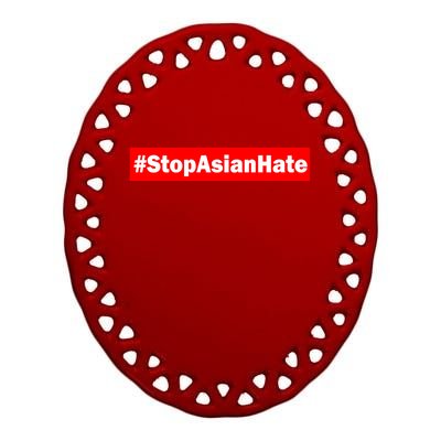 Stop Asian Hate Racism AAPI Ceramic Oval Ornament