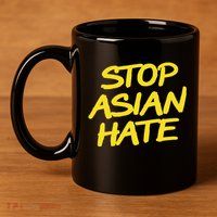 Stop Asian Hate Support 11oz C Handle Ceramic Mug