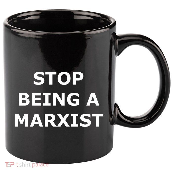 Stop Being A Marxist 11oz C Handle Ceramic Mug