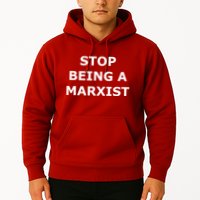 Stop Being A Marxist Hoodie