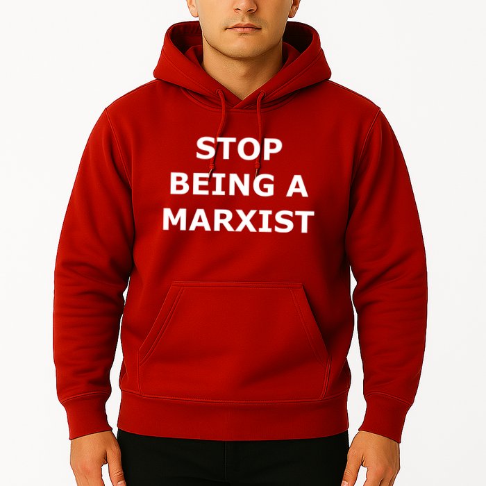 Stop Being A Marxist Hoodie