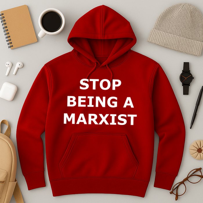 Stop Being A Marxist Hoodie