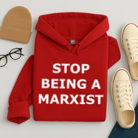 Stop Being A Marxist Hoodie