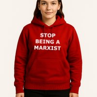 Stop Being A Marxist Hoodie