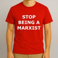 Stop Being A Marxist T-Shirt