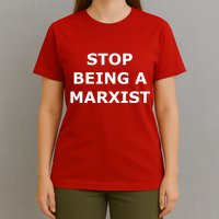 Stop Being A Marxist T-Shirt