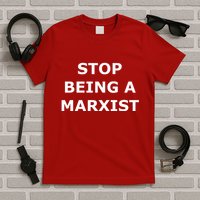 Stop Being A Marxist T-Shirt