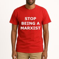 Stop Being A Marxist Tall T-Shirt