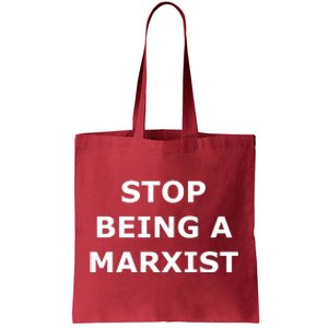 Stop Being A Marxist Tote Bag