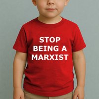 Stop Being A Marxist Toddler T-Shirt