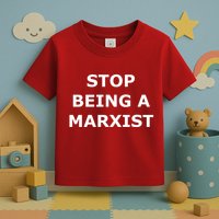Stop Being A Marxist Toddler T-Shirt