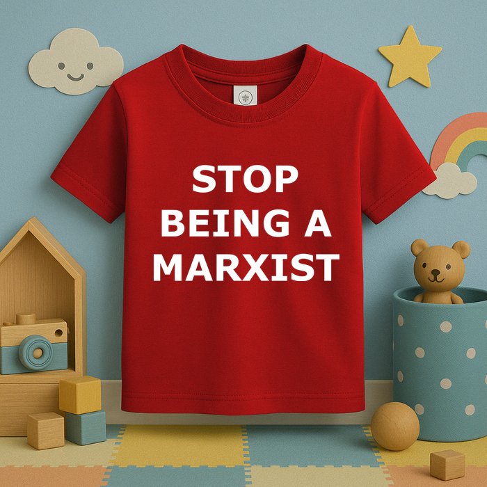 Stop Being A Marxist Toddler T-Shirt