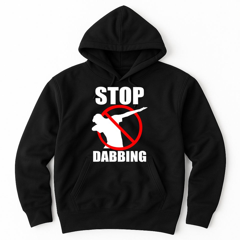 Stop Dabbing Do Not Dab Hoodie