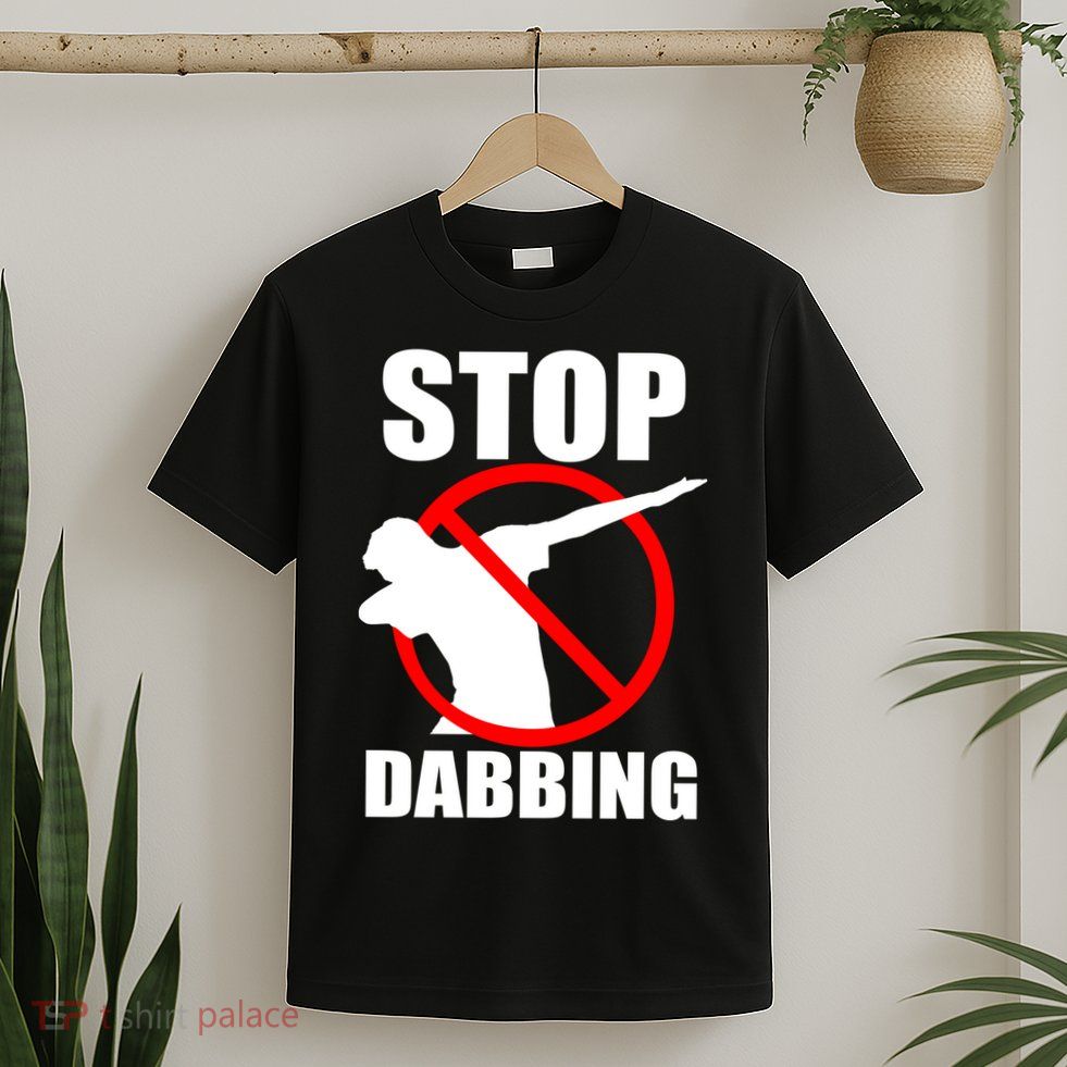 Stop Dabbing Do Not Dab T-Shirt