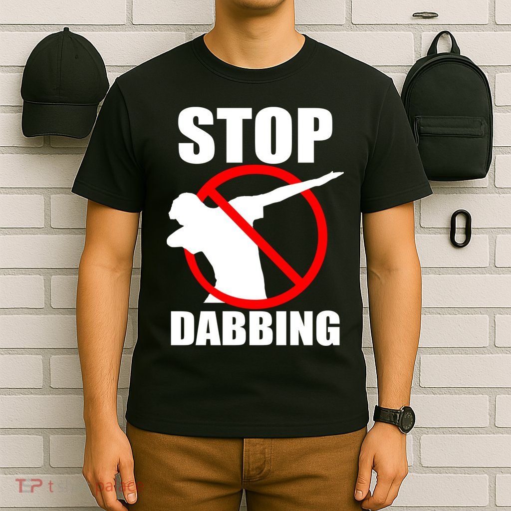 Stop Dabbing Do Not Dab T-Shirt