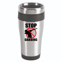 Stop Dabbing Do Not Dab 16oz Travel Tumbler