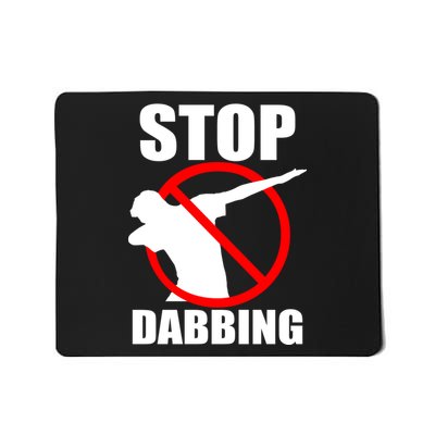 Stop Dabbing Do Not Dab Mousepad