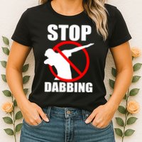 Stop Dabbing Do Not Dab Womens T-Shirt