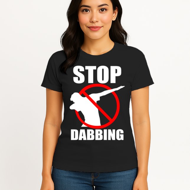 Stop Dabbing Do Not Dab Womens T-Shirt