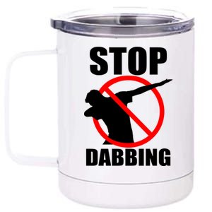 Stop Dabbing Do Not Dab 12 oz Stainless Steel Tumbler Cup