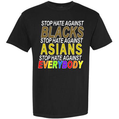 Stop Hate Against Blacks Against Asians and Everybody Else Garment-Dyed Heavyweight T-Shirt