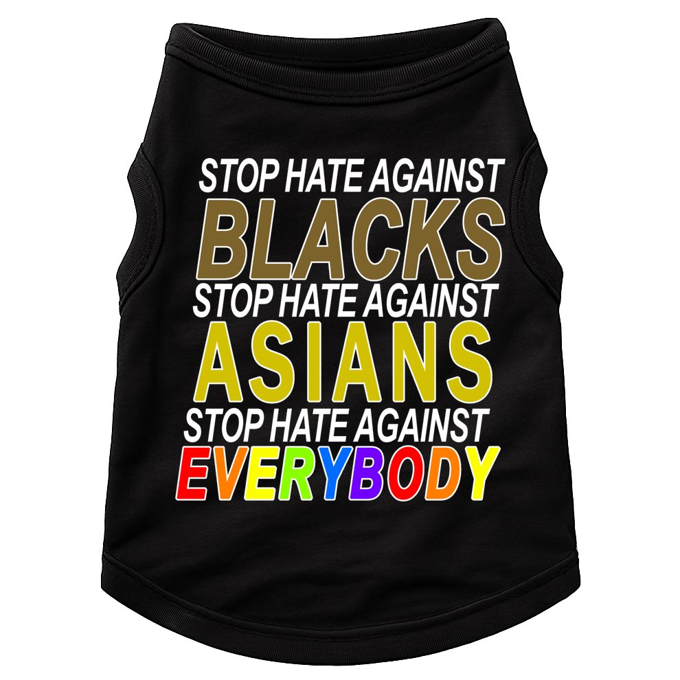 Stop Hate Against Blacks Against Asians and Everybody Else Doggie Tank