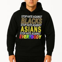 Stop Hate Against Blacks Against Asians and Everybody Else Hoodie
