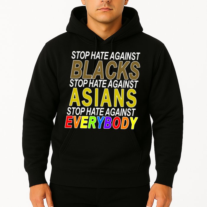 Stop Hate Against Blacks Against Asians and Everybody Else Hoodie