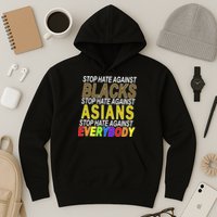 Stop Hate Against Blacks Against Asians and Everybody Else Hoodie
