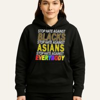 Stop Hate Against Blacks Against Asians and Everybody Else Hoodie