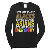 Stop Hate Against Blacks Against Asians and Everybody Else Long Sleeve Shirt